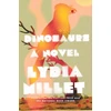 KNYGA Lydia Millet Dinosaurs, A Novel