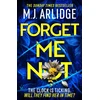 KNYGA M J Arlidge Forget Me Not, The most propulsive and thrilling read yet from Sunday Times bestseller M.J. Arlidge
