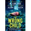KNYGA M J Arlidge Wrong Child, The jaw dropping and twisty new thriller about a mother with a shocking secret