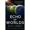 KNYGA M R Carey Echo of Worlds, Book Two of the Pandominion