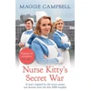KNYGA Maggie Campbell Nurse Kitty's Secret War, A novel inspired by the brave nurses and doctors from the first NHS hospital