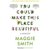 KNYGA Maggie Smith You Could Make This Place Beautiful
