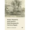 KNYGA Maha Ghalwash State, Peasants, and Land in Mid-Nineteenth-Century Egypt