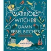 KNYGA Mairi Kidd Warriors and Witches and Damn Rebel Bitches
