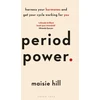 KNYGA Maisie Hill Hill Maisie Period Power: Harness Your Hormones and Get Your Cycle Working For You