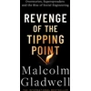 KNYGA Malcolm Gladwell Revenge of the Tipping Point, Overstories, Superspreaders and the Rise of Social Engineering