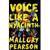 KNYGA Mallory Pearson Voice Like a Hyacinth, A Novel