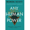KNYGA Manda Scott Any Human Power, the visionary new page-turner from the author of Boudica and A Treachery of Spies
