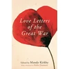 KNYGA Mandy Kirkby Love Letters of the Great War
