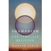 KNYGA Manvir Singh Shamanism, The Timeless Religion