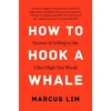KNYGA Marcus Lim How to Hook a Whale, Secrets of Selling to the Ultra High Net Worth