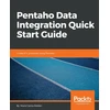 KNYGA Maria Carina Roldan Pentaho Data Integration Quick Start Guide, Create ETL processes using Pentaho