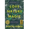 KNYGA Maria Rodale Love, Nature, Magic, Shamanic Journeys into the Heart of My Garden