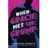 KNYGA Mariana Zapata When Gracie Met The Grump, From the author of the sensational TikTok hit, FROM LUKOV WITH LOVE, and the queen of the slow-burn romance!