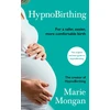 KNYGA Marie Mongan Mongan Marie HypnoBirthing: For a safer, easier, more comfortable birth, REVISED AND UPDATED 4TH EDITION