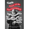 KNYGA Mark Dery Born to Be Posthumous, The Eccentric Life and Mysterious Genius of Edward Gorey