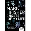 KNYGA Mark Fisher Fisher Mark Ghosts of My Life: Writings on Depression, Hauntology and Lost Futures