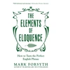 KNYGA Mark Forsyth Forsyth Mark Elements of Eloquence: How To Turn the Perfect English Phrase