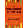 KNYGA Mark Galeotti Weaponisation of Everything, A Field Guide to the New Way of War