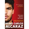 KNYGA Mark Hodgkinson Being Carlos Alcaraz, The Man Behind the Smile