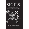 KNYGA Mark Jackson Jackson Mark Sigils: Illustrated Guide to The Symbols of Spirit and Thought