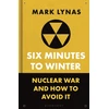 KNYGA Mark Lynas Six Minutes to Winter, Nuclear War and How to Avoid It