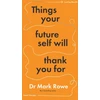 KNYGA Mark Rowe Things Your Future Self Will Thank You For, Small changes, lasting results