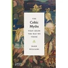 KNYGA Mark Williams Celtic Myths That Shape the Way We Think