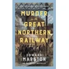 KNYGA Marston Edward Murder on the Great Northern Railway: The bestselling Victorian mystery series