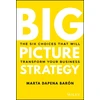 KNYGA Marta Dapena Baron Big Picture Strategy, The Six Choices That Will Transform Your Business