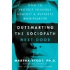 KNYGA Martha Stout Outsmarting the Sociopath Next Door, How to Protect Yourself Against a Ruthless Manipulator