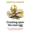 KNYGA Martin Hawes Cracking Open the Nest Egg, How to make your retirement savings last the distance