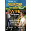KNYGA Martin Jp Devaney How to Murder Your Dear Wife (and get away with it)