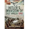 KNYGA Martin W Bowman Hitler's Invasion of East Anglia, 1940