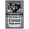KNYGA Martyn Percy Crisis of Colonial Anglicanism, Empire, Slavery and Revolt in the Church of England