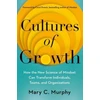 KNYGA Mary C Murphy Cultures of Growth, How the New Science of Mindset Can Transform Individuals, Teams and Organisations