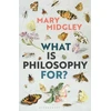 KNYGA Mary Midgley What Is Philosophy for?