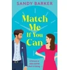 KNYGA Match Me If You Can, An utterly hilarious, will-they-won't-they? romantic comedy from Sandy Barker