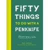 KNYGA Matt Collins Fifty Things to Do with a Penknife