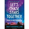 KNYGA Matt Goodfellow Let's Chase Stars Together, Poems to lose yourself in, perfect for 10+