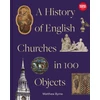 KNYGA Matthew Byrne History of English Churches in 100 Objects