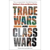 KNYGA Matthew C Klein Trade Wars Are Class Wars, How Rising Inequality Distorts the Global Economy and Threatens International Peace