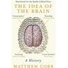 KNYGA Matthew Cobb Cobb Professor Matthew Idea of the Brain: A History: SHORTLISTED FOR THE BAILLIE GIFFORD PRIZE 2020