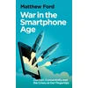 KNYGA Matthew Ford War in the Išmanusis telefonas Age, Conflict, Connectivity and the Crises at Our Fingertips