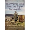 KNYGA Matthew Kelly Women Who Saved the English Countryside