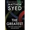 KNYGA Syed, Matthew; Ltd, Matthew Syed Consulting Greatest: What Sport Teaches Us About Achieving Success