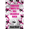 KNYGA Maud Woolf Thirteen Ways to Kill Lulabelle Rock