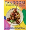 KNYGA Maunika Gowardhan Tandoori Home Cooking, Over 70 Classic Indian Tandoori Recipes to Cook at Home