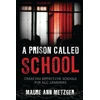 KNYGA Maure Ann Metzger Prison Called School
