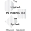 KNYGA Maurice Godelier Imagined, the Imaginary and the Symbolic
